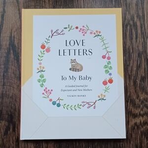 Love Letters to My Baby: A Guided Journal For Expectant and New Mothers - New